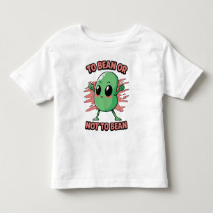 To bean or not to bean toddler t-shirt