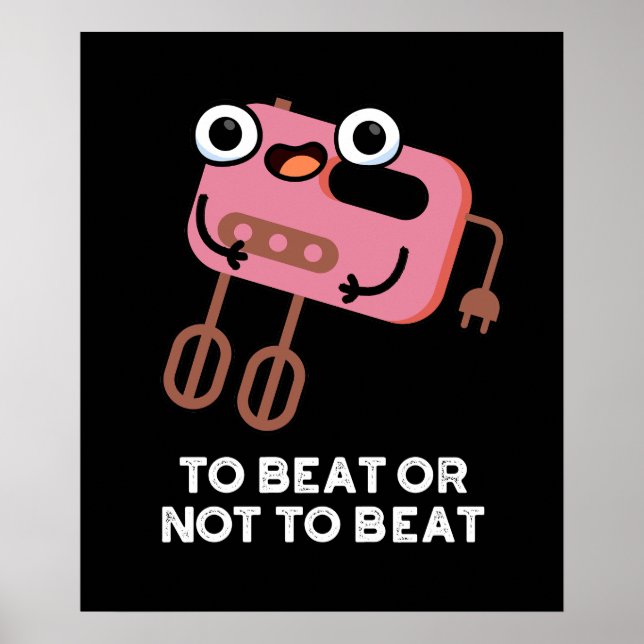 To Beat Or Not To Beat Funny Baking Pun Dark BG Poster (Front)