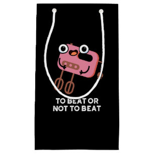 To Beat Or Not To Beat Funny Baking Pun Small Gift Bag