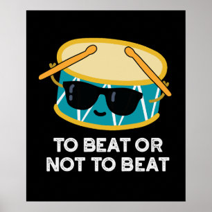 To Beat Or Not To Beat Funny Drum Pun Dark BG Poster