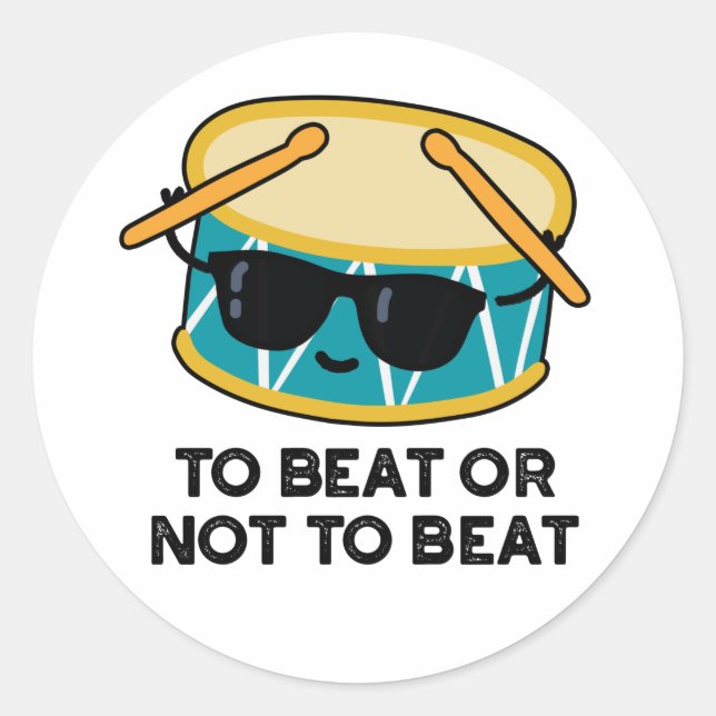 To Beat Or Not To Beat Funny Shakespeare Drum Pun Classic Round Sticker (Front)