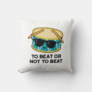 To Beat Or Not To Beat Funny Shakespeare Drum Pun Throw Pillow