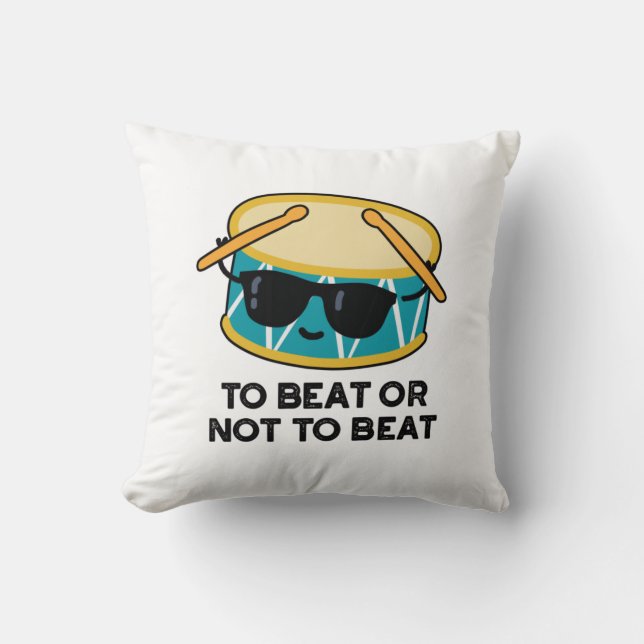To Beat Or Not To Beat Funny Shakespeare Drum Pun Throw Pillow (Front)