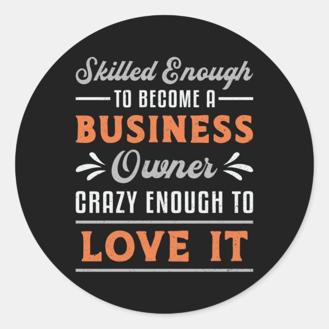 To Become A Business Owner Boss Manager Funny CEO Classic Round Sticker (Front)