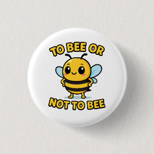 To bee or not to bee 1 inch round button