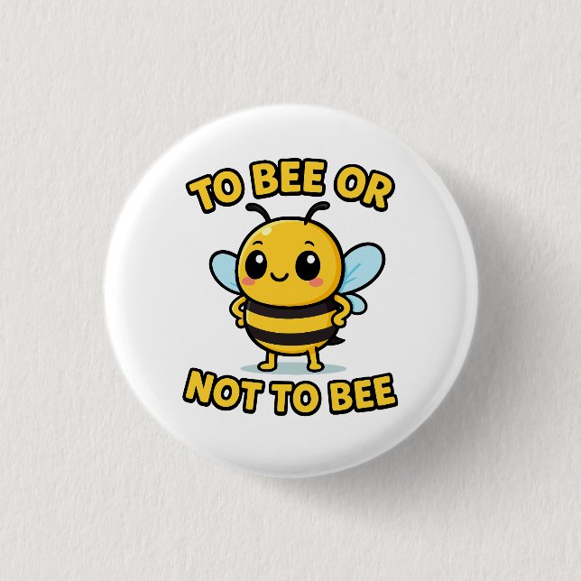 To bee or not to bee 1 inch round button (Front)