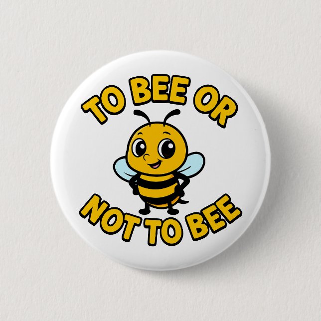 To bee or not to bee 2 inch round button (Front)