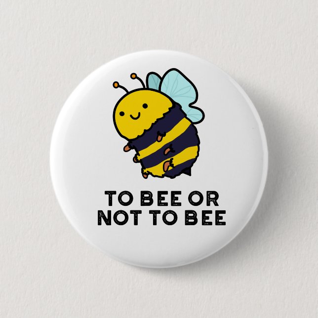 To Bee Or Not To Bee Funny Insect Pun  2 Inch Round Button (Front)