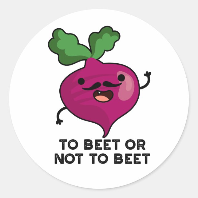 To Beet Or Not To Beet Funny Shakespeare Pun  Classic Round Sticker (Front)