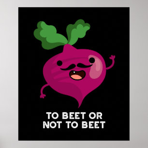 To Beet Or Not To Beet Funny Shakespeare Pun Dark  Poster