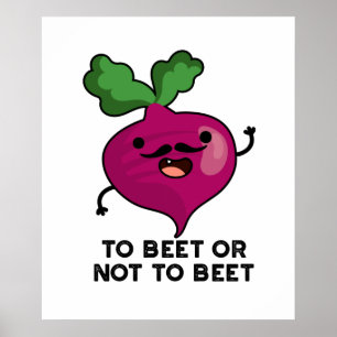 To Beet Or Not To Beet Funny Shakespeare Pun  Poster