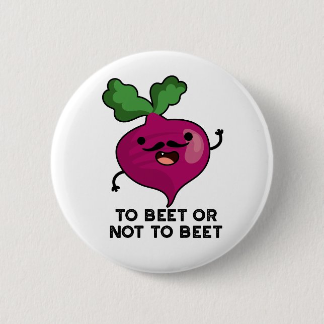 To Beet Or Not To Beet Funny Veggie Pun 2 Inch Round Button (Front)