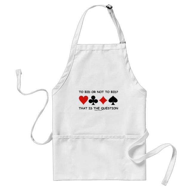To Bid Or Not To Bid? That Is The Question Bridge Standard Apron (Front)