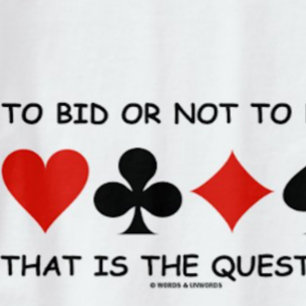 To Bid Or Not To Bid? That Is The Question Bridge T-Shirt