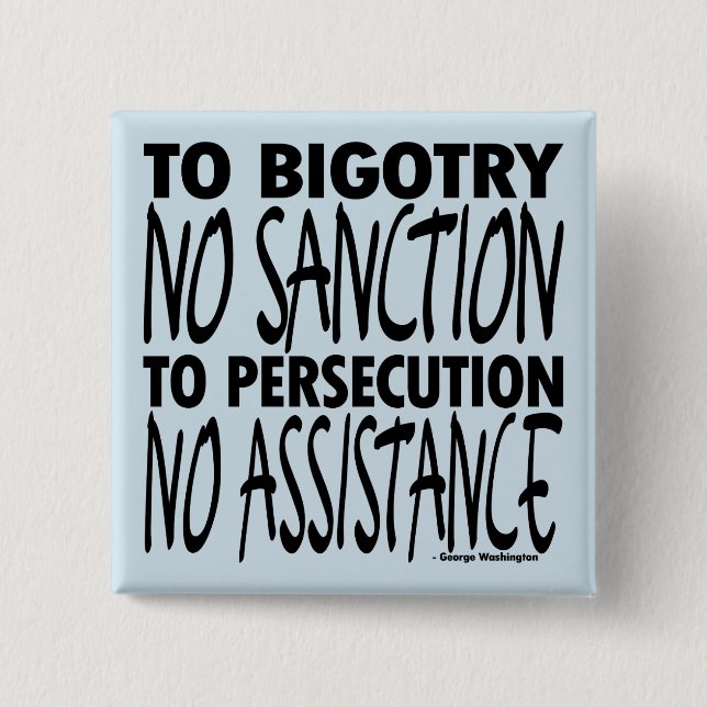 To Bigotry No Sanction 2 Inch Square Button (Front)