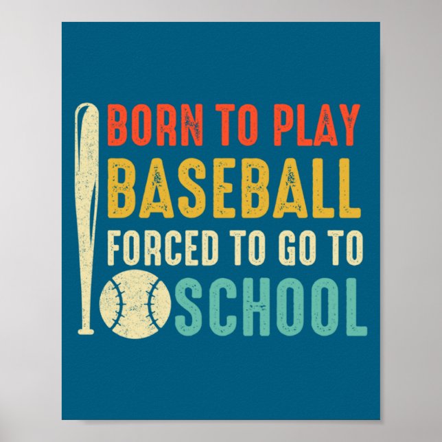 To Born Play Baseball Forced Go Poster (Front)
