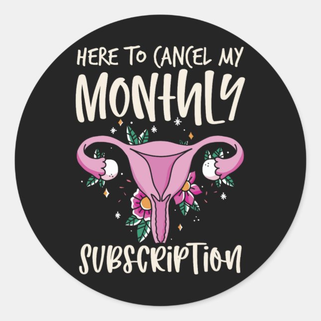 To Cancel My Monthly Subscription Hysterectomy 1  Classic Round Sticker (Front)