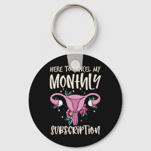 To Cancel My Monthly Subscription Hysterectomy 1 Keychain