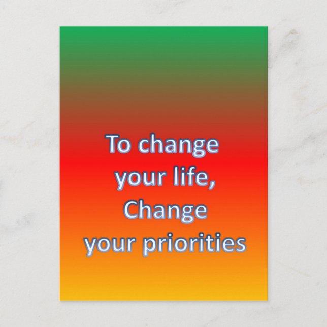 To change  your life,  Change  your priorities Postcard (Front)