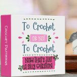 To Crochet or Not to Crochet Funny Crochet Pattern Binder<br><div class="desc">"To crochet or not to crochet - now that's just a silly question" is the funny crochet phrase on this crochet pattern folder. The template is set up for you to add your own custom text to the spine (if you wish). The crocheter's quote is written in playful typography and...</div>