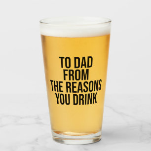 To dad from the reasons you drink glass