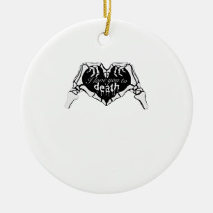 To Death Skeleton Hand Heart Classic Design Ceramic Ornament