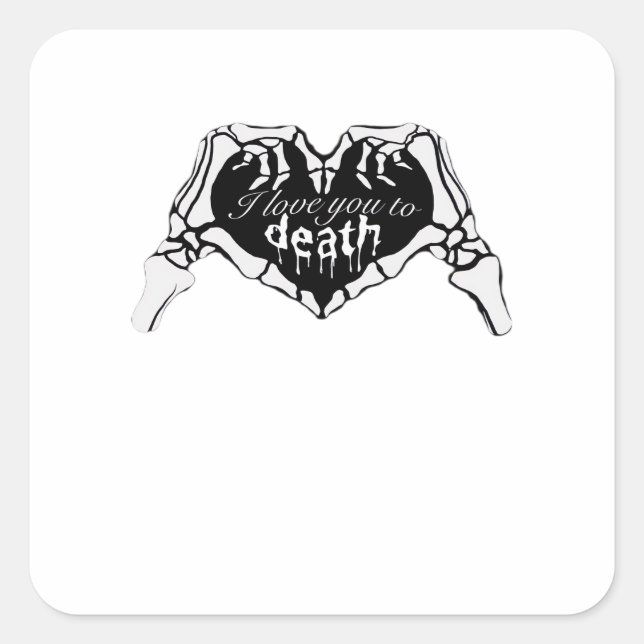 To Death  - Skeleton Hand Heart Square Sticker (Front)