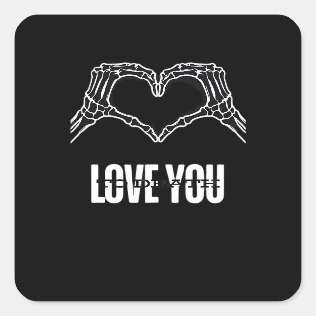 To Death - Skeleton Heart Hands Classic Square Sticker (Front)