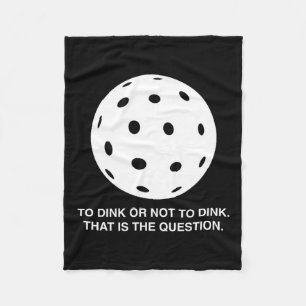 To dink or not to dink funny pickleball design  fleece blanket