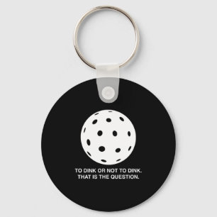To dink or not to dink funny pickleball design keychain