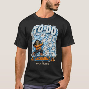 To-Do Incoming Personalized Funny Office T-Shirt
