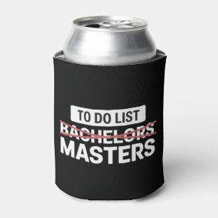 To Do List Bachelors Masters Degree College Grade Can Cooler