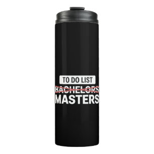 To Do List Bachelors Masters Degree College Grade Thermal Tumbler