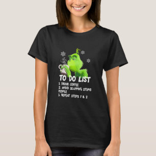 To Do List Drink Coffee Avoid Slapping Stupid Peop T-Shirt