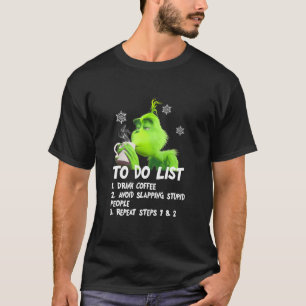 To Do List Drink Coffee Avoid Slapping Stupid Peop T-Shirt
