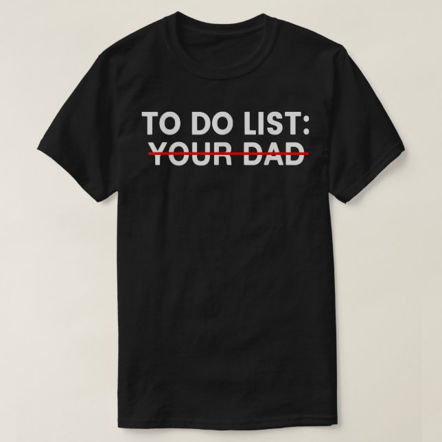 To Do List Funny Father's Day  T-Shirt (Design Front)