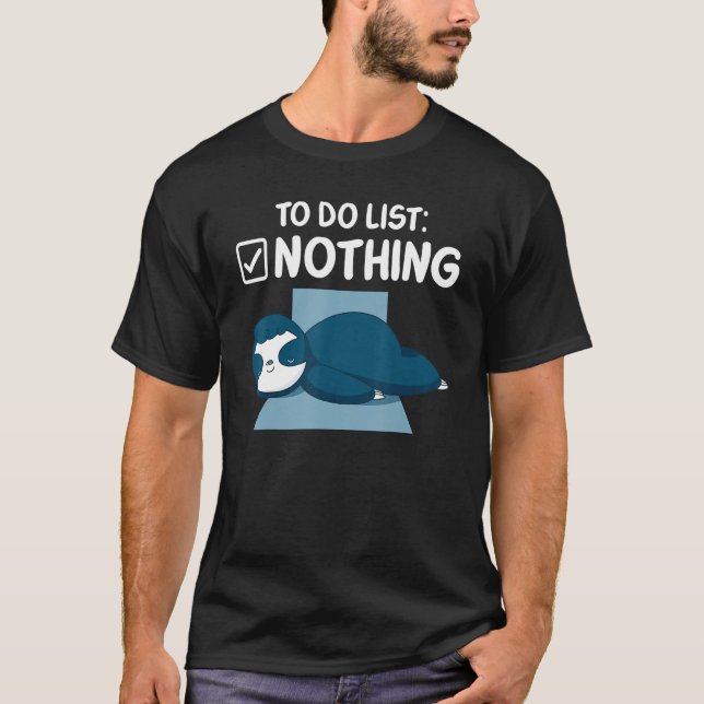To do list nothing sleeping sloth 1 T-Shirt (Front)