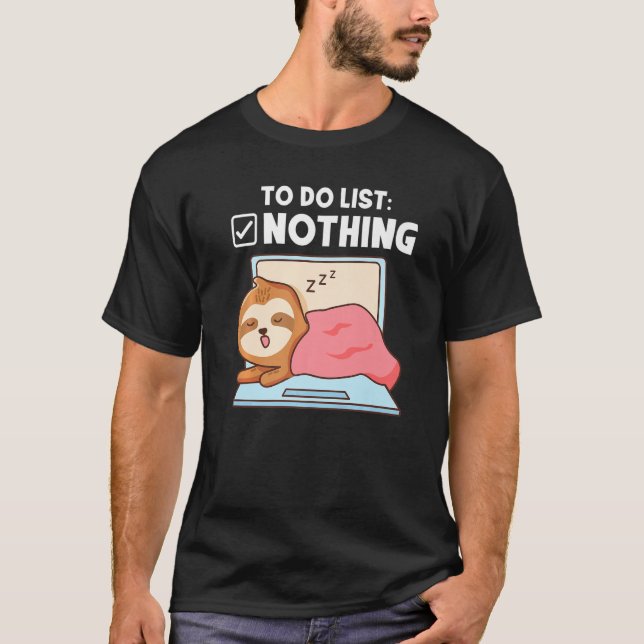 To do list nothing sleeping sloth T-Shirt (Front)