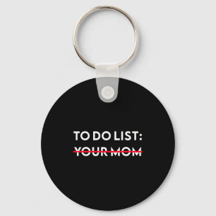 To Do List Your Mom Funny Adult Gag Gift  Keychain