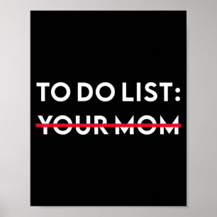 To Do List Your Mom Funny Adult Gag Gift Poster