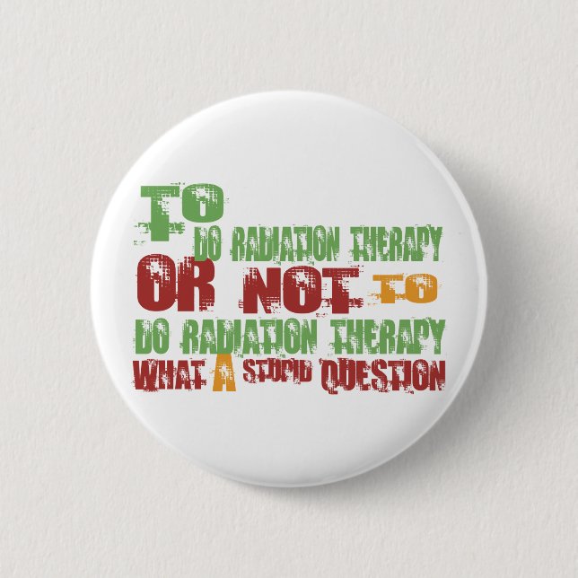 To Do Radiation Therapy 2 Inch Round Button (Front)