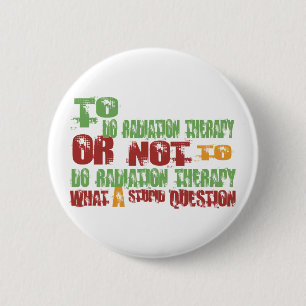 To Do Radiation Therapy 2 Inch Round Button