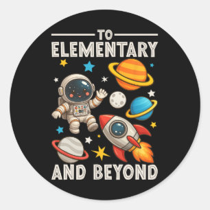 To Elementary And Beyond Astronaut Funny Back To S Classic Round Sticker