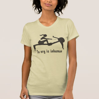 "To erg is inhuman" rowing shirt