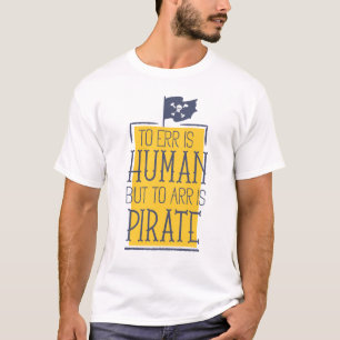 'To err is Human, but to arr is Pirate' t-shirt