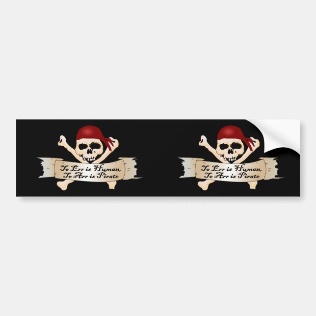 To Err is Human, To Arr is Pirate Bumper Sticker (Front)