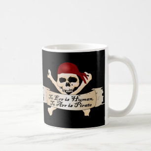 To Err is Human, To Arr is Pirate Coffee Mug