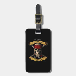 To Err Is Human To ARR is Pirate Skull Jolly Roger Luggage Tag