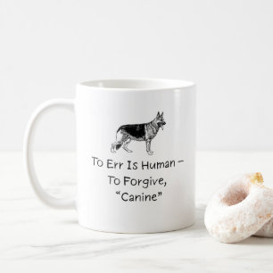 To Err Is Human To Forgive Canine, Dog Lovers Mugs