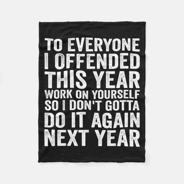 To Everyone I Offended This Year Funny Sarcastic H Fleece Blanket (Front)